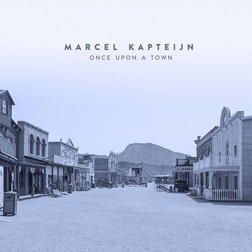 Once Upon A Town Marcel Kapteijn
