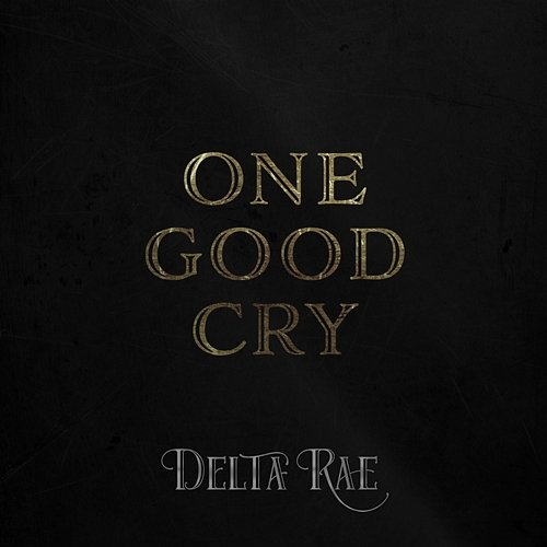 One Good Cry Delta Rae