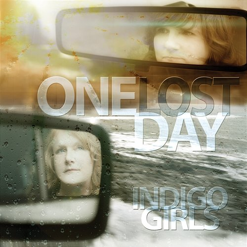 One Lost Day Indigo Girls