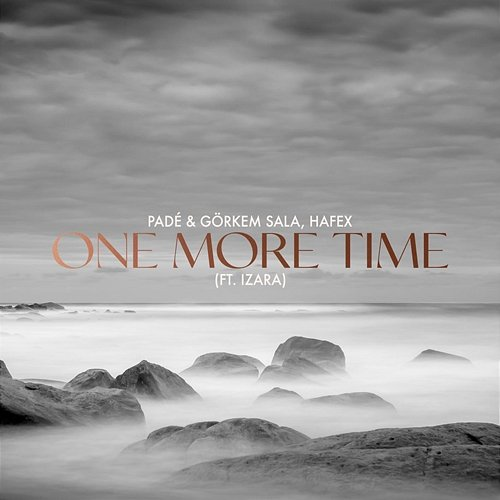 One More Time Padé, Görkem Sala, Hafex feat. Izara