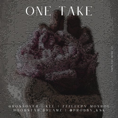 One Take @prodby_ksk, Hoodstar Dreamz, UTL feat. Grossover, Kel, Zzzleepy Monroe