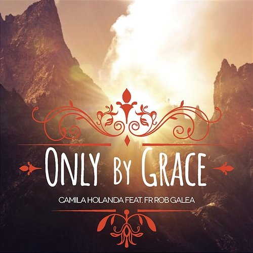 Only By Grace Camila Holanda feat. Rob Galea