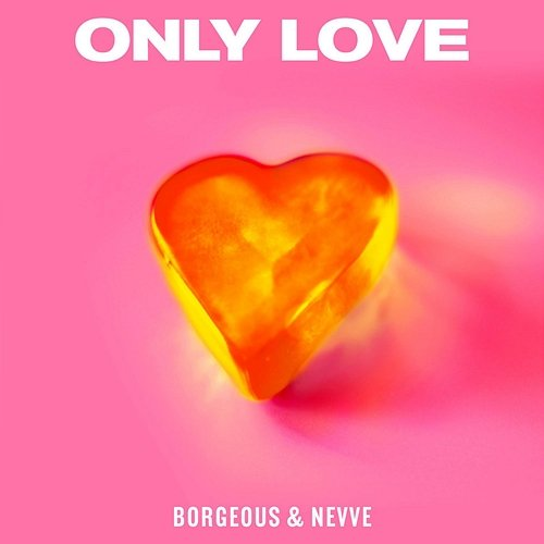 Only Love Borgeous, Nevve
