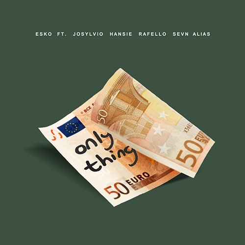 Only Thing Josylvio, Rafello, Esko, Hansie, Sevn Alias