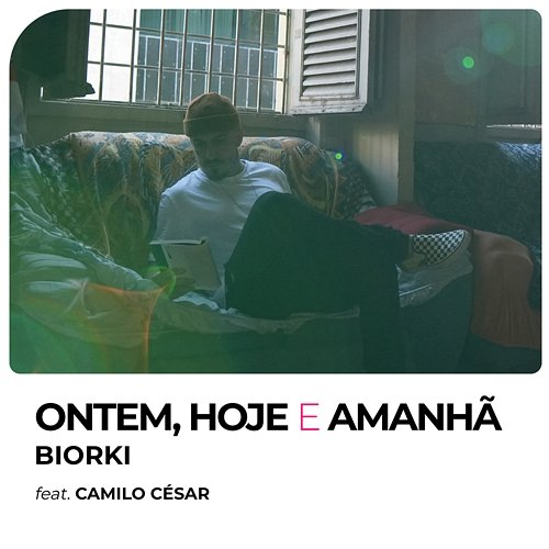 Ontem, Hoje E Amanhã Biorki feat. Camilo Cesar