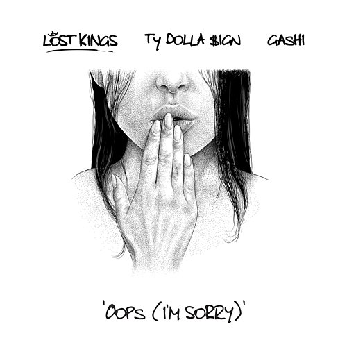 Oops (I'm Sorry) Lost Kings feat. Ty Dolla $ign & GASHI