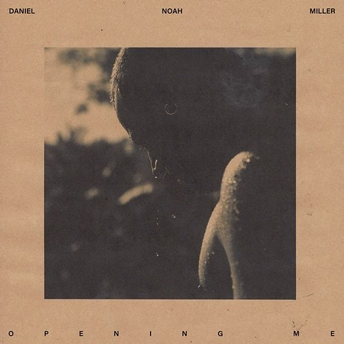Opening Me Daniel Noah Miller