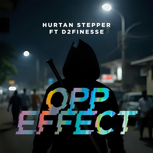 Opp Effect Hurtan Stepper feat. D2finesse