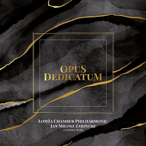 Opus dedicatum Filharmonia Kameralna im. Witolda Lutosławskiego w Łomży, Jan Miłosz Zarzycki