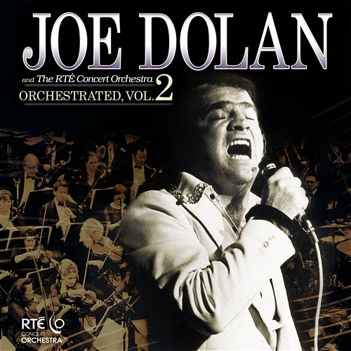 Orchestrated The RTÉ Concert Orchestra, Joe Dolan