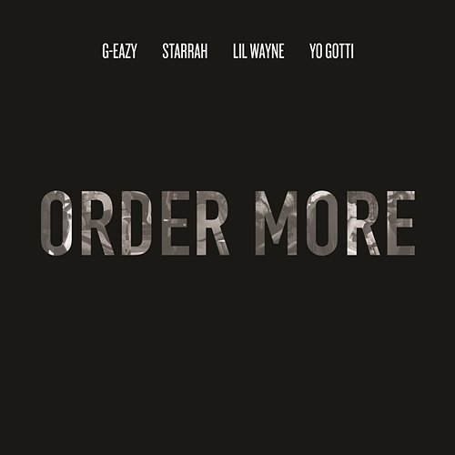 Order More G-Eazy, Lil Wayne, Yo Gotti, Starrah