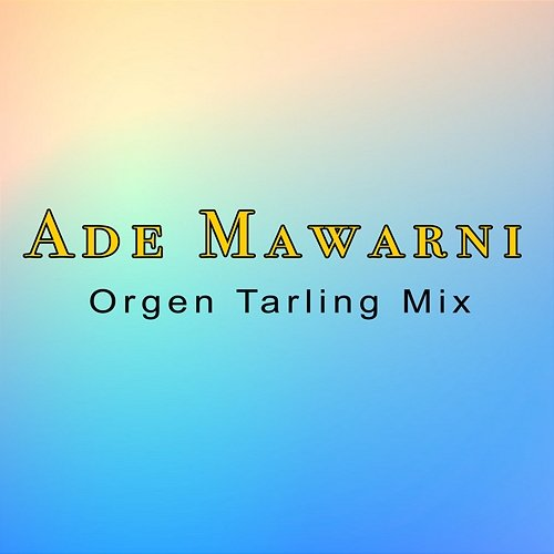 Orgen Tarling Mix Ade Mawarni