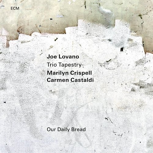 Our Daily Bread Carmen Castaldi, Marilyn Crispell, Joe Lovano