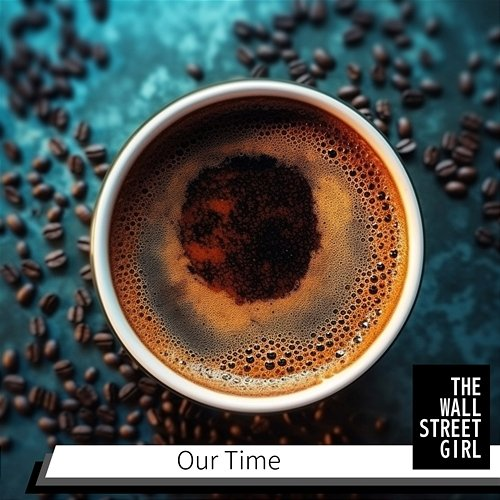 Our Time The Wall Street Girl