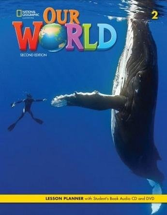 Our World 2nd edition Level 2 Lesson planner NE National Geographic Learning