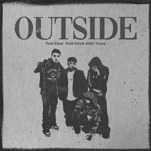 OUTSIDE Yuno, A$er, YnH Stick & YnH Four
