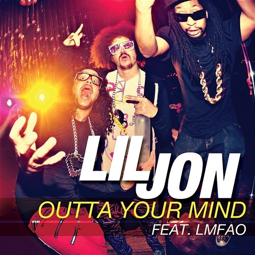 Outta Your Mind Lil Jon, LMFAO