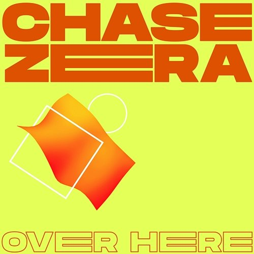 Over Here Chase Zera