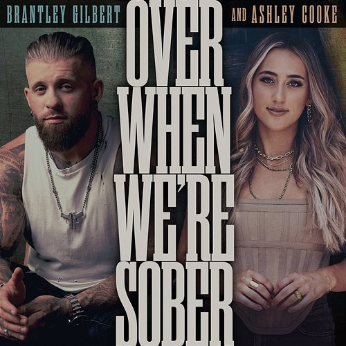 Over When We're Sober Brantley Gilbert, Ashley Cooke