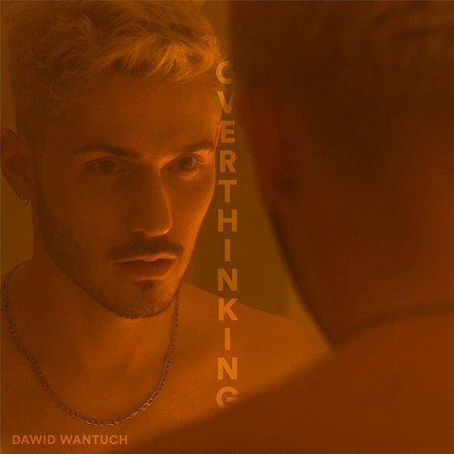 Overthinking Dawid Wantuch