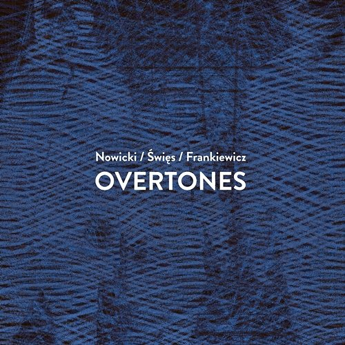 Overtones Radek Nowicki, Andrzej Święs, Sebastian Frankiewicz