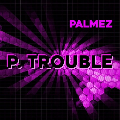 P. Trouble Palmez
