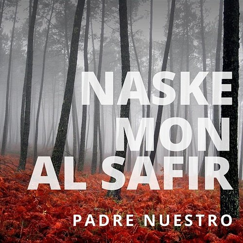 Padre Nuestro Al Safir, Naske, & Mon
