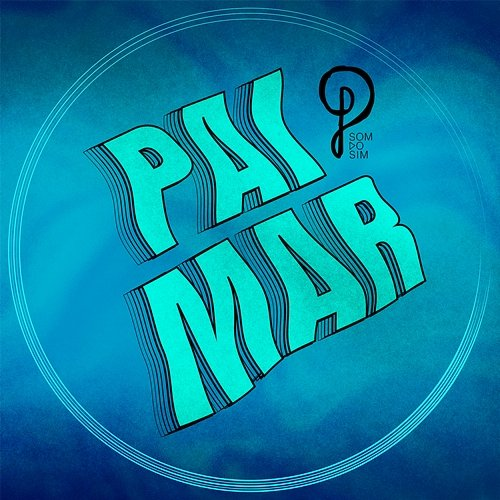 Pai Mar Som do Sim, Saulo, & Luciano Calazans