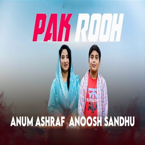 Pak Rooh Anum Ashraf, Anoosh Sandhu
