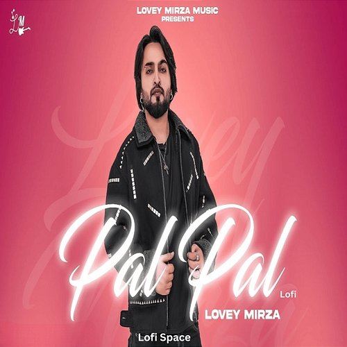 Pal Pal Lovey Mirza & Lofi Space