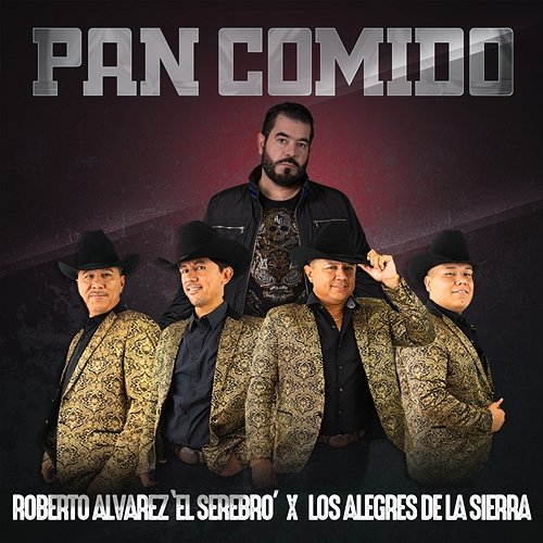 pan comido Los Alegres de la Sierra, Roberto Álvarez "El Serebro"
