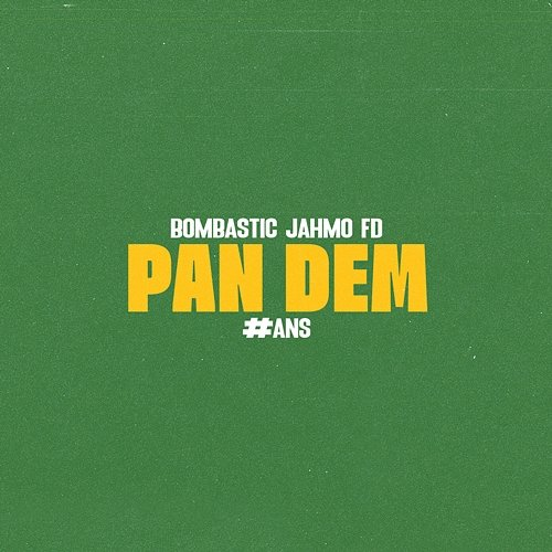 Pan Dem Bombastic, Jahmo, FD, ANS