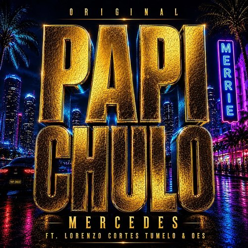 Papi Chulo Mercedes NoMerz, Oes, Tumelo, Lorenzo Cortés