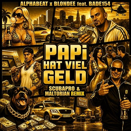 Papi hat viel Geld Alphabeat, Blondee, ScubaPro, Maltorian, Bade154
