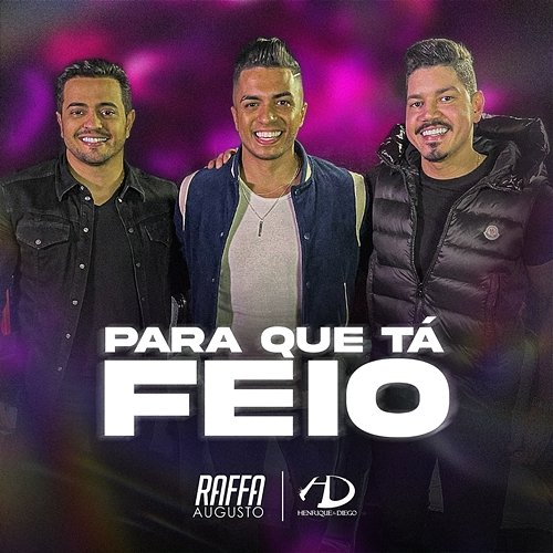 Para Que Tá Feio Raffa Augusto & Henrique & Diego
