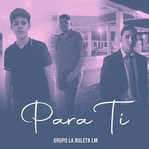 Para Ti Grupo La Ruleta LM