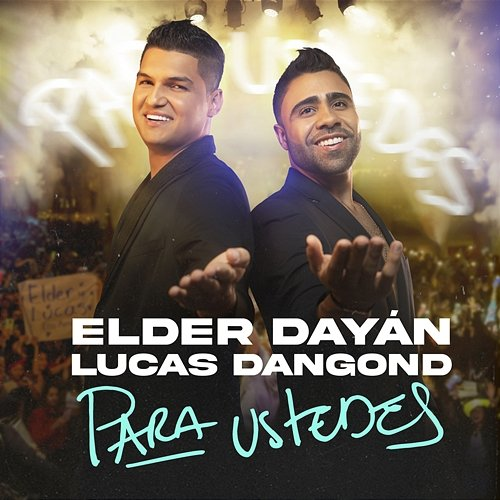 Para Ustedes Elder Dayán Díaz, Lucas Dangond