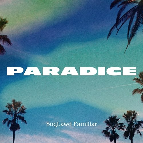 Paradice SugLawd Familiar