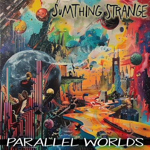 Parallel Worlds Sumthing Strange