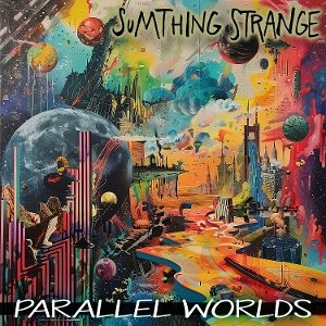 Parallel Worlds Sumthing Strange