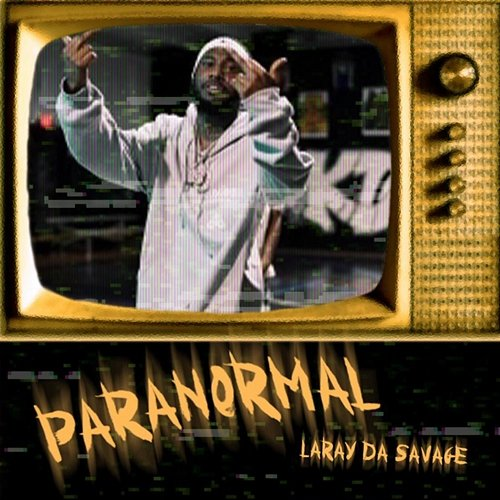 Paranormal Laray Da Savage