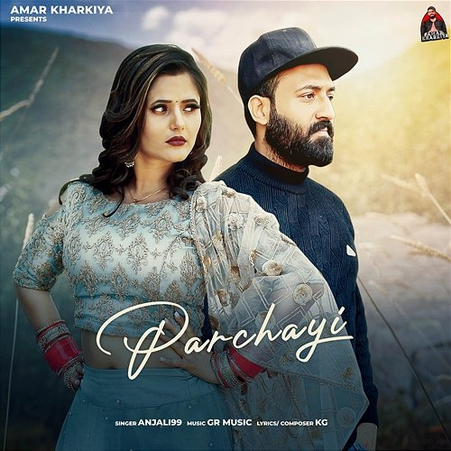 Parchayi Anjali 99 & KG feat. Amar Kharkiya, Anjali Raghav