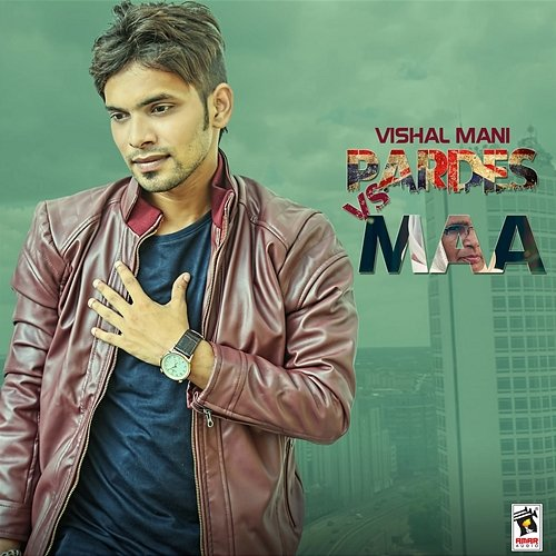 Pardes vs. Maa Vishal Mani