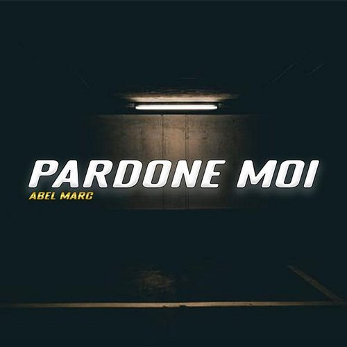 Pardone Moi Abel Marc