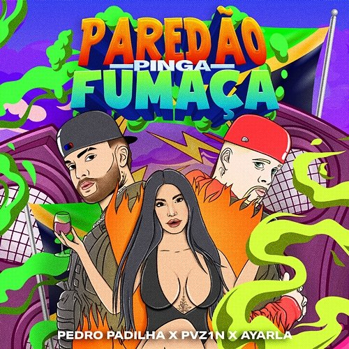 Paredão, Pinga e Fumaça Pedro Padilha, Pvz1n, Ayarla & Coktel Molotov