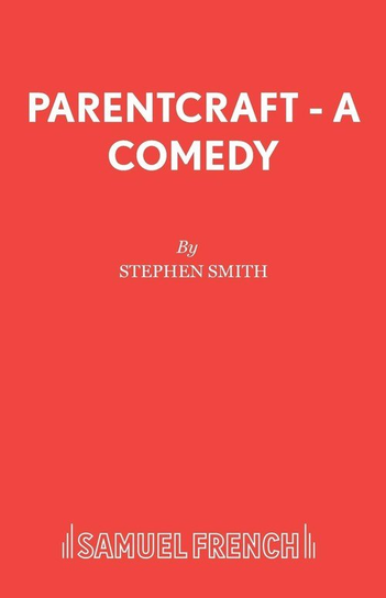 Parentcraft - A Comedy Smith Stephen