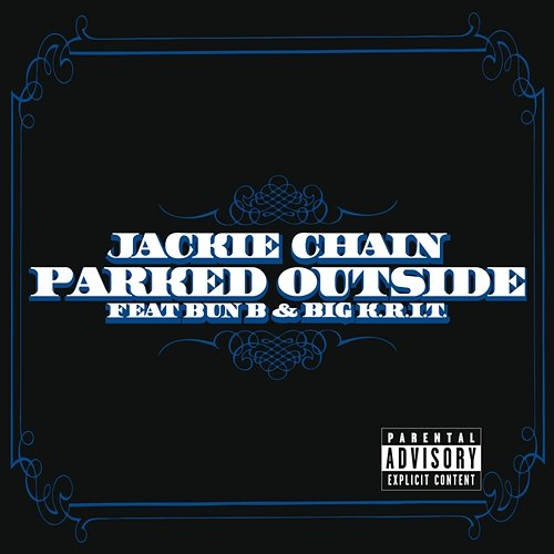 Parked Outside Jackie Chain feat. Bun B, Big K.R.I.T.