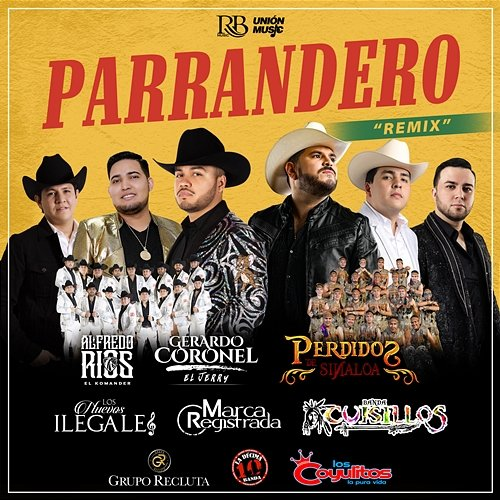 Parrandero Gerardo Coronel, El Komander & Grupo Marca Registrada feat. Grupo Recluta, Perdidos De Sinaloa, Banda Cuisillos, Los Nuevos Ilegales, La Decima Banda, Banda Los Coyulitos