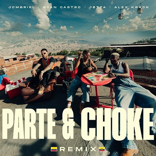 Parte & Choke Jombriel, Ryan Castro, Alex Krack feat. Jøtta