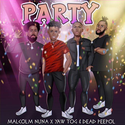 Party Yaw Tog, Malcolm Nuna, & Dead Peepol